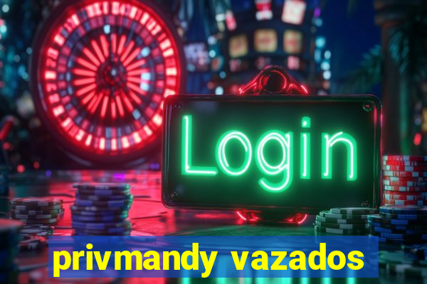 privmandy vazados